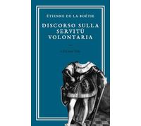 Discorso sulla Servitù Volontaria (CON AUDIOLIBRO)