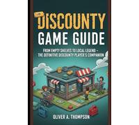 Discounty Game Guide: From Empty Shelves to Local Legend - The Definitive Discounty Player’s Companion