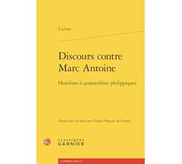 Discours contre Marc Antoine: Huitième à quatorzième philippiques
