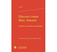 Discours contre Marc Antoine: Huitième à quatorzième philippiques