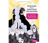 Discours de la servitude illustré Un décryptage dessiné de l'oeuvre explosive de la Boetie