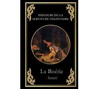 Discours de la servitude volontaire: édition collector intégrale augmentée