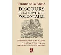 Discours de la servitude volontaire: Édition modernisée et enrichie - Avec le parcours bac 2026 « Défendre et entretenir la liberté »