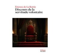 Discours de la servitude volontaire: Ou le Contr'un