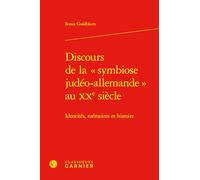 Discours de la symbiose judéo-allemande au xxe siècle - identités, mémoires: IDENTITÉS, MÉMOIRES ET HISTOIRE