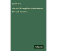 Discours de réception de Louis Pasteur: Réponse de Ernest Renan