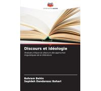 Discours et idéologie: Analyse critique du discours des approches linguistiques de la littérature