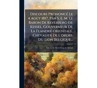 Discours PrononcÃ(c) Le 4 AoÃ»t 1817, Par S. E. M. Le Baron De Kever (Tascabile)