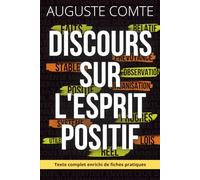Discours sur l’esprit positif - Édition enrichie: Le texte fondateur de la pensée rationnelle, enrichi de 150 fiches pratiques pour transformer la lucidité en action