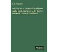 Discours sur la resolution relative a la partie ouest du chemin de fer Quebec, Montreal, Ottawa et Occidental