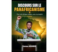 DISCOURS SUR LE PANAFRICANISME: Pour une Afrique intègre, unie et prospère POÈME