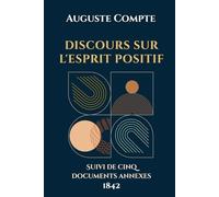 DISCOURS SUR L'ESPRIT POSITIF: Suivi de cinq documents annexes