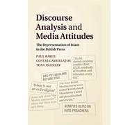 Discourse Analysis and Media Attitudes: The Representation of Islam in the British Press