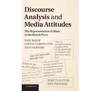 [(Discourse Analysis and Media Attitudes: The Representation of Islam in the British Press)] [ By (author) Paul Baker, By (author) Costas Gabrielatos, By (author) Tony McEnery ] [April, 2013]