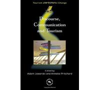 Discourse, Communication & Tourism (Tourism and Cultural Change) by Adam Jaworski (2005-09-27)