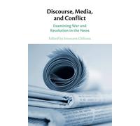 Discourse, Media, and Conflict: Examining War and Resolution in the News -...