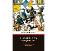 Discourse on Inequality: The 1755 Political Philosophy Classic (Annotated)