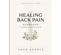 Discourses From Healing Back Pain: A Transparent Guide To Learning