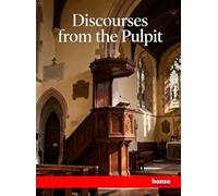 Discourses from the Pulpit: A Compilation of Sacred and Sublime Oratory