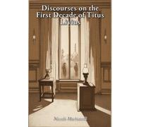 Discourses on the First Decade of Titus Livius