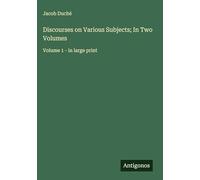 Discourses on Various Subjects; In Two Volumes: Volume 1 - in large print