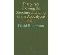 Discourses Showing the Structure and Unity of the Apocalypse