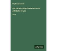 Discourses Upon the Existence and Attributes of God: Vol. 2