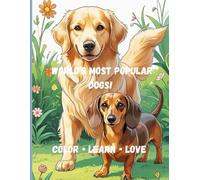 Discover 50 of the World’s Most Popular Dogs!: Color • Learn • Love
