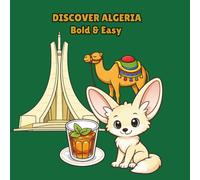 Discover Algeria - Bold & Easy: Bold & Easy Coloring Pages Featuring Algerian Culture, Sahara Desert, Animals, Food, Landmarks & Traditions | Fun for Kids and Adults