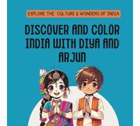 DISCOVER AND COLOR INDIA WITH DIYA AND ARJUN: EXPLORE THE CULTURE & WONDERS OF INDIA