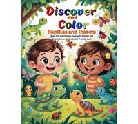 Discover and Color: Reptiles and Insects: Over 200 Fun Coloring Pages with Reptiles and Insects Names and Simple Kid-Friendly Facts