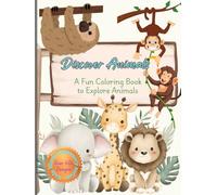 Discover Animals: From kittens to majestic lions, kids will adore coloring these delightful creatures.: A fun coloring book to explore animals