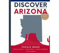Discover Arizona Puzzle: The Ultimate State Puzzle Book: 110 Pages of Word Searches, Crosswords, and Brain Teasers | Learn Arizona History, Geography, Culture & More | Perfect for All Ages