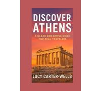 Discover Athens: A Clear and Simple Guide for Real Travelers