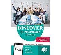 Discover. B1 preliminary for schools. Per le Scuole superiori. Con e-book. Con espansione online: Student's Book & Workbook + Digital Book +