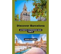 Discover Barcelona: Authentic Experiences Made Simple