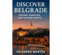 DISCOVER BELGRADE: NIGHTLIFE, AND CULTURE AWAITS