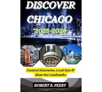 Discover Chicago 2025/2026: Curated Itineraries, Local Eats & Must-See Landmarks