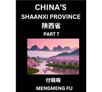 Discover China's Shaanxi Province (Part 7)- Self-learn Chinese Characters, Words, Phrases with Chinese Names, Surnames and Geography, Books for Kids, ... Understand Chinese Geographical Organization