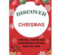 Discover Christmas: Fun Coloring, Tracing & Handwriting Activity Book for Kids Ages 5-8: Over 100 Festive Pages to Color, Trace Letters, and Practice Writing - Perfect Holiday Gift for Kids!