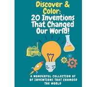 Discover & Color: 20 Inventions That Changed Our World: Explore History’s Brightest Ideas, Then Bring Them to Life with Color