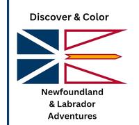 Discover & Color: Newfoundland & Labrador Adventures: Newfoundland & Labrador themed children's coloring book for ages 3 to 12