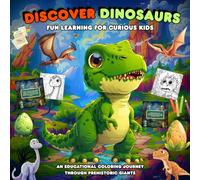 Discover Dinosaurs Fun Learning for Curious Kids: An Educational Coloring Journey Through Prehistoric Giants