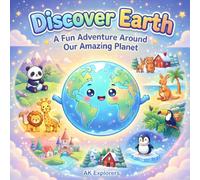 Discover Earth: A Fun Adventure Around Our Amazing Planet for Curious Kids