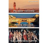 Discover Florence. A journey through Palazzo Vecchio, the Uffizi Gallery, Ponte Vecchio and Corridoio Vasariano