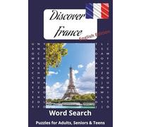 Discover France Word Search: Discover France Word Search Puzzle Book: Learn about France with 52 Puzzles Words : Monuments, Landmarks, Food, ... 6x9 inches | Perfect Gift to learn with fun