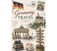 Discover Germany Travel Journal: Capture Your Journey Through Historic Cities, Fairytale Castles, Scenic Landscapes, Local Cuisine, and Unforgettable German Adventures