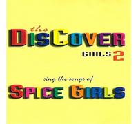 Discover Girls - Songs of the Spice Girls Vol.2