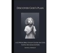 Discover God's Plan: A 12-Week Bible Study Guide on God, Faith, Sin, & Salvation