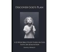 Discover God's Plan: A 12-Week Bible Study Guide on God, Faith, Sin, & Salvation